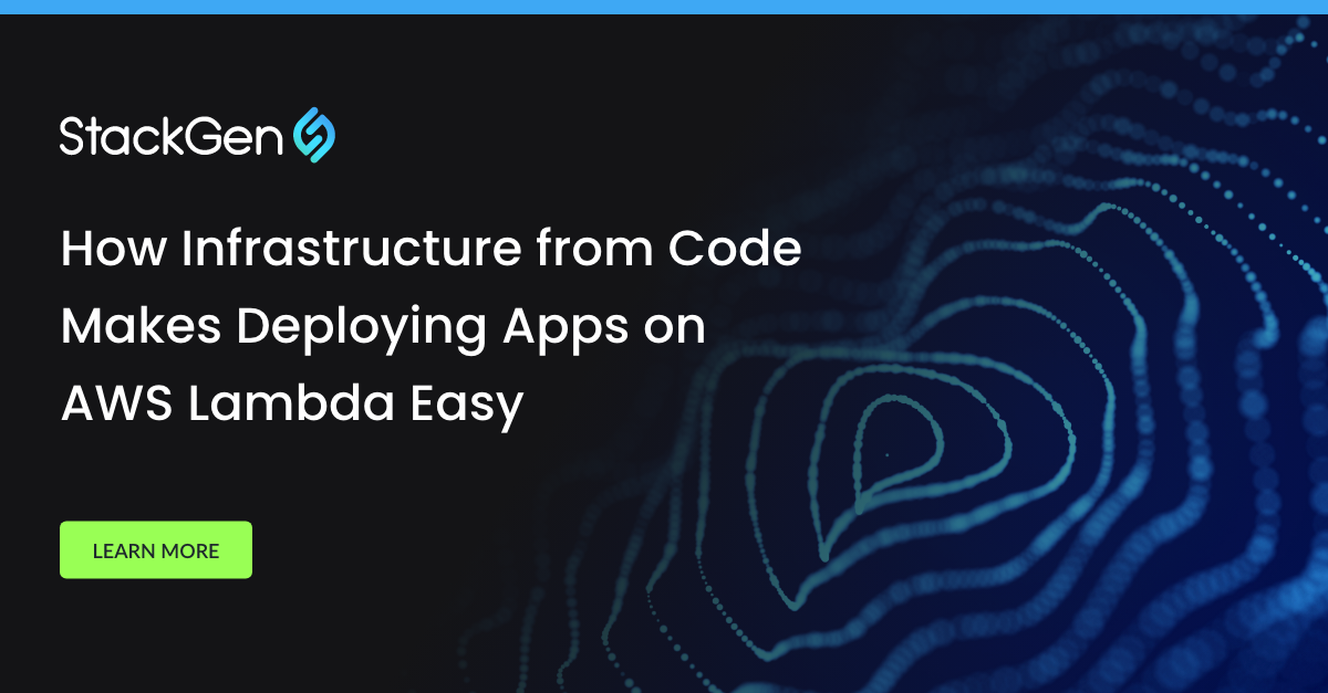 How Infrastructure from Code Makes Deploying Apps on AWS Lambda Easy